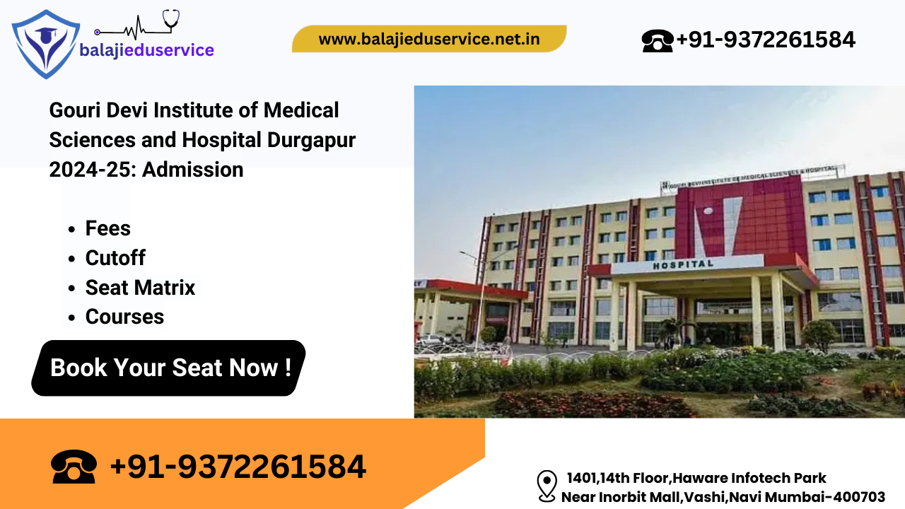 9372261584@Gouri Devi Institute of Medical Sciences and Hospital Durgapur :-Admission,Fees,Cutoff,Seat Matrix